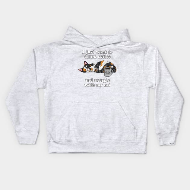 I just want to drink coffee and snuggle with my cat (Calico Cat) Kids Hoodie by RoserinArt